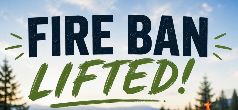 FIRE BAN LIFTED - Effective Immediately